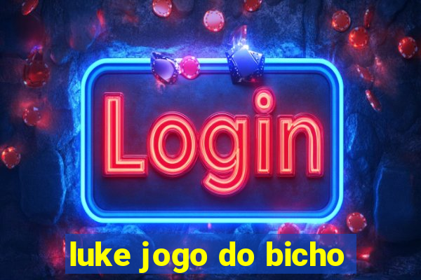 luke jogo do bicho